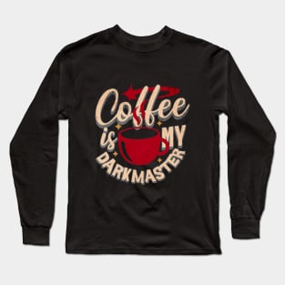 Coffee Is My Dark Master Long Sleeve T-Shirt